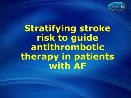 Stratifying stroke risk to guide antithrombotic therapy in patients with AF.