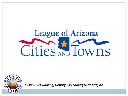 Susan J. Daluddung, Deputy City Manager, Peoria, AZ