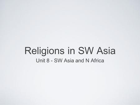 Unit 8 - SW Asia and N Africa