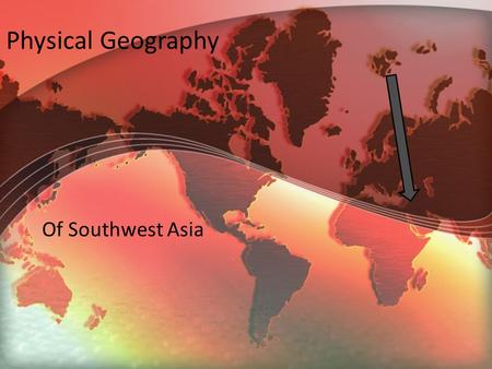 Physical Geography Of Southwest Asia.