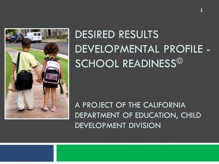 Desired Results Developmental Profile - school readiness© A Project of the California department of education, child development division.