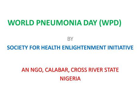 WORLD PNEUMONIA DAY (WPD) BY SOCIETY FOR HEALTH ENLIGHTENMENT INITIATIVE AN NGO, CALABAR, CROSS RIVER STATE NIGERIA.