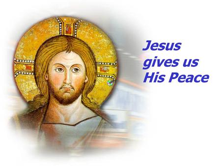 Jesus gives us His Peace. Jesus said I have come to bring you PEACE.
