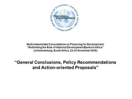 Third Regional Consultation on “Rethinking the Role of National Development Banks in Africa” (Johannesburg, South Africa, 22-23 November 2006) 1 Multi-stakeholder.