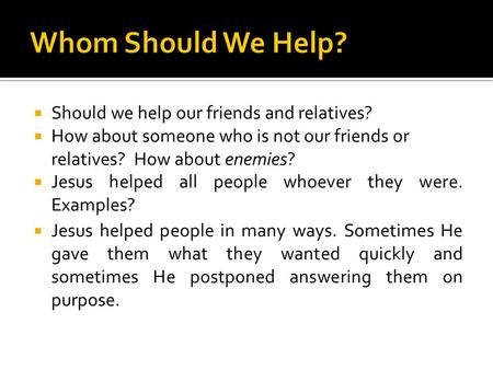 Whom Should We Help? Should we help our friends and relatives?