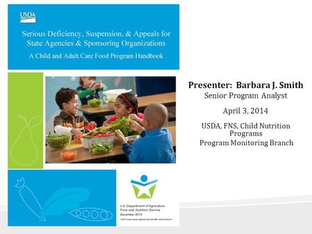 Presenter: Barbara J. Smith Senior Program Analyst April 3, 2014 USDA, FNS, Child Nutrition Programs Program Monitoring Branch.