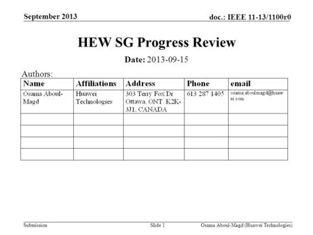 Submission doc.: IEEE 11-13/1100r0 September 2013 Osama Aboul-Magd (Huawei Technologies)Slide 1 HEW SG Progress Review Date: 2013-09-15 Authors: