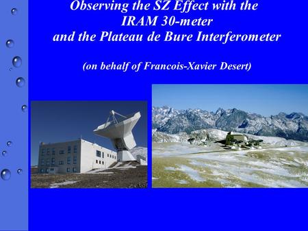 Observing the SZ Effect with the IRAM 30-meter and the Plateau de Bure Interferometer (on behalf of Francois-Xavier Desert)