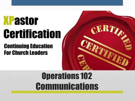 Operations 102 Communications. Operations 102—Communications 1.Strategy: The Culture of Your Church. 2.Strategy: Parsing the Preaching Pastor 3.Web 4.Hardware.