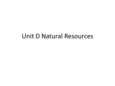 Unit D Natural Resources