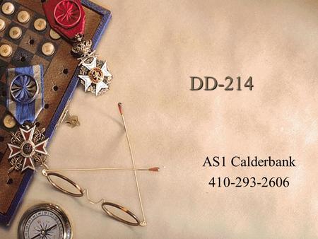 DD-214 AS1 Calderbank 410-293-2606. REFERENCES BUPERSINST 1900.8B.