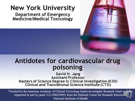 Antidotes for cardiovascular drug poisoning New York University Department of Emergency Medicine/Medical Toxicology David H. Jang Assistant Professor.