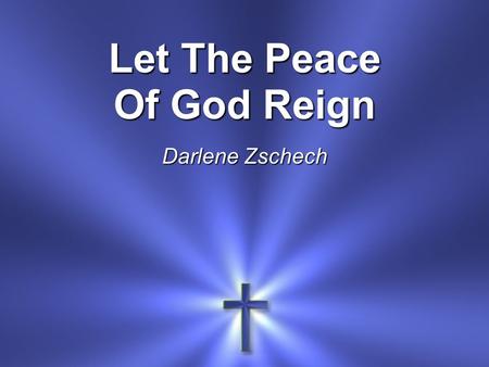Let The Peace Of God Reign