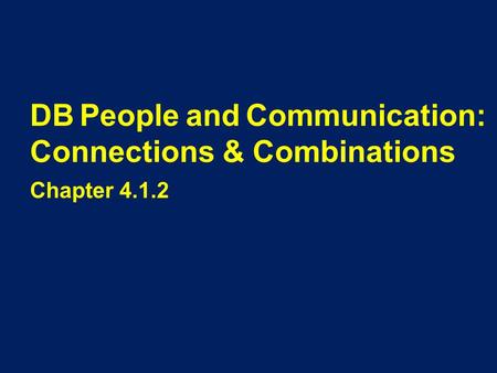 DB People and Communication: Connections & Combinations Chapter 4.1.2.