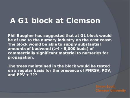 A G1 block at Clemson Simon Scott, Clemson University Phil Baugher has suggested that at G1 block would be of use to the nursery industry on the east coast.