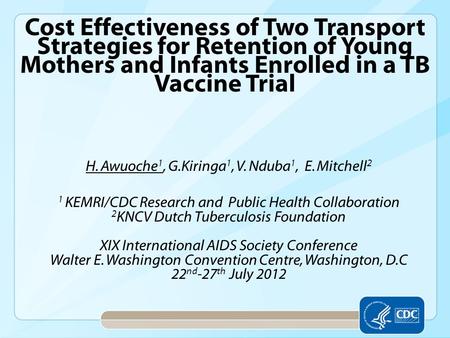 H. Awuoche 1, G.Kiringa 1, V. Nduba 1, E. Mitchell 2 1 KEMRI/CDC Research and Public Health Collaboration 2 KNCV Dutch Tuberculosis Foundation XIX International.