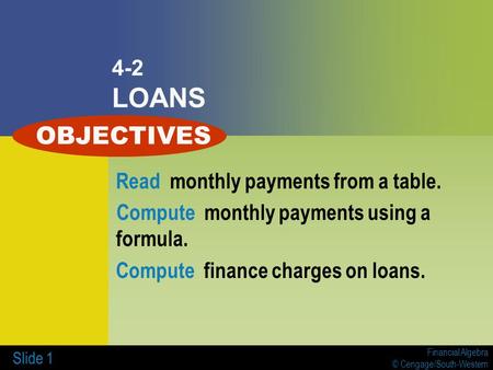 OBJECTIVES 4-2 LOANS Read monthly payments from a table.