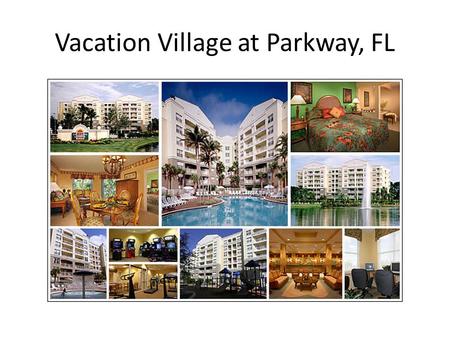 Vacation Village at Parkway, FL. This RIS auction item is for a 7 night stay at a one bedroom resort style condominium at Vacation Village at Parkway.