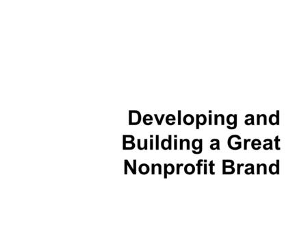 Developing and Building a Great Nonprofit Brand. Introduction Dave Shaw Arsenal Advertising +