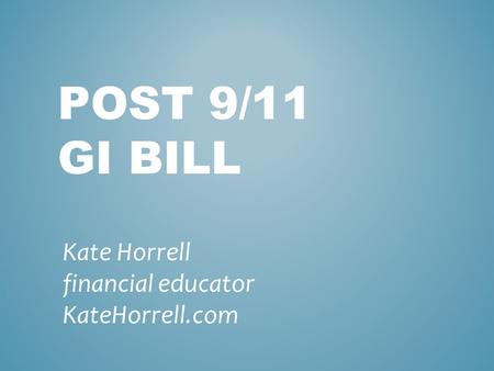 POST 9/11 GI BILL Kate Horrell financial educator KateHorrell.com.