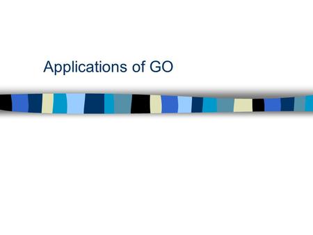 Applications of GO. Goals of Gene Ontology Project.
