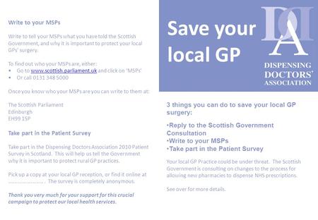 Save your local GP 3 things you can do to save your local GP surgery: Reply to the Scottish Government Consultation Write to your MSPs Take part in the.