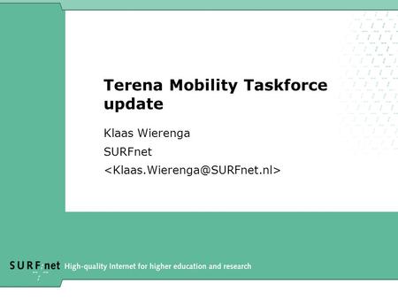Terena Mobility Taskforce update Klaas Wierenga SURFnet.