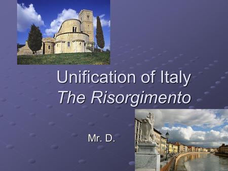 Unification of Italy The Risorgimento Mr. D.. Obstacles to Italian Unity The Congress of Vienna (1815) had used the “balance of powers” principle Austria.
