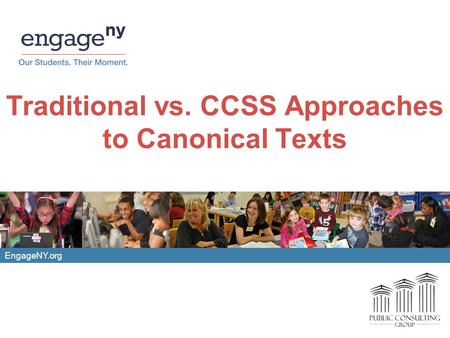 EngageNY.org Traditional vs. CCSS Approaches to Canonical Texts.