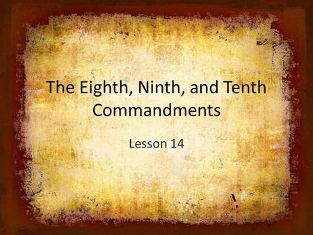 The Eighth, Ninth, and Tenth Commandments Lesson 14.