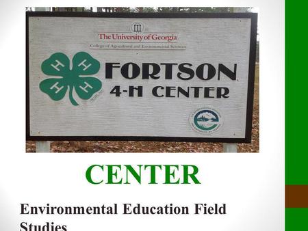 FORTSON 4-H CENTER Environmental Education Field Studies.