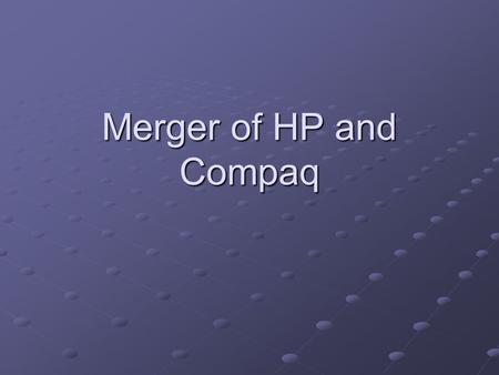 Merger of HP and Compaq.