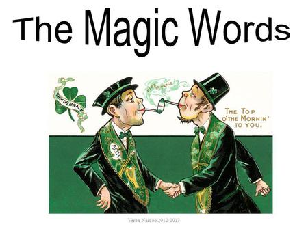 The Magic Words Veron Naidoo 2012-2013.