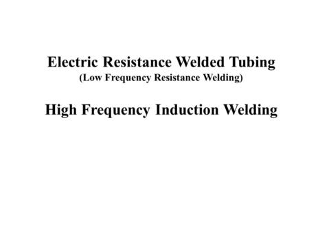 Electric Resistance Welded Tubing High Frequency Induction Welding