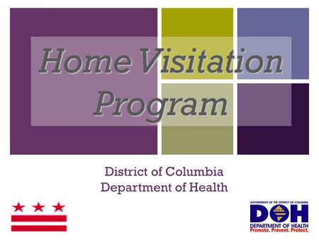 + District of Columbia Department of Health Home Visitation Program.