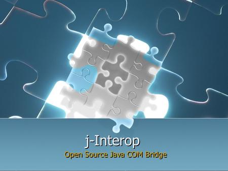 J-Interop Open Source Java COM Bridge. Contents What is it ? Comparison with Java Native interface Comparison with J-Integra® for COM Benefits of using.