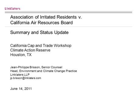 Association of Irritated Residents v. California Air Resources Board Summary and Status Update California Cap and Trade Workshop Climate Action Reserve.