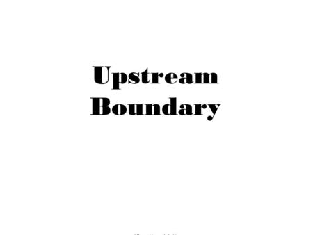 Upstream Boundary (Section V.1). 1. Delta boundary, daily inflow 2. Extend upstream channel by 45 miles, daily inflow 3. Hourly inflow at Freeport boundary.