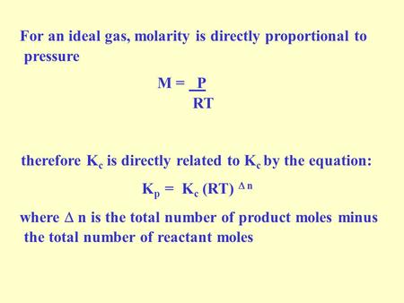 For an ideal gas, molarity is directly proportional to pressure M = P