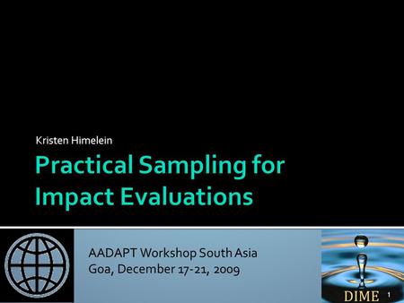 AADAPT Workshop South Asia Goa, December 17-21, 2009 Kristen Himelein 1.