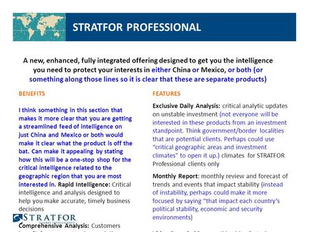 STRATFOR PROFESSIONAL A new, enhanced, fully integrated offering designed to get you the intelligence you need to protect your interests in either China.