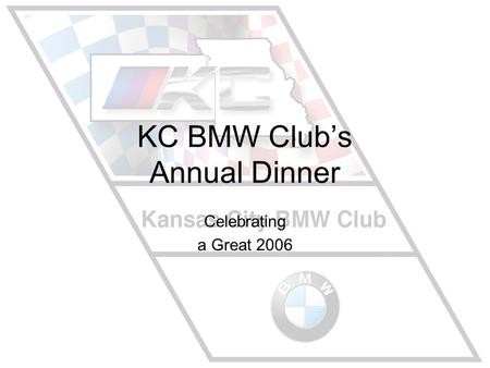 KC BMW Club’s Annual Dinner Celebrating a Great 2006.