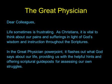 The Great Physician Dear Colleagues, Life sometimes is frustrating. As Christians, it is vital to think about our pains and sufferings in light of God’s.