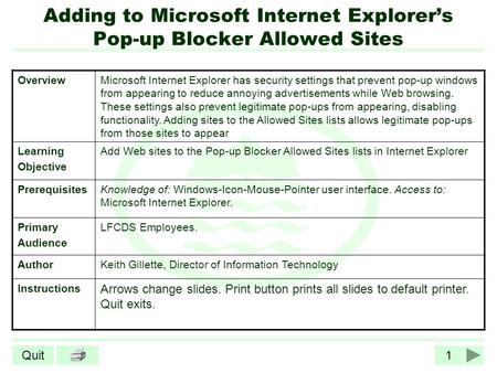 1Quit Adding to Microsoft Internet Explorer’s Pop-up Blocker Allowed Sites OverviewMicrosoft Internet Explorer has security settings that prevent pop-up.