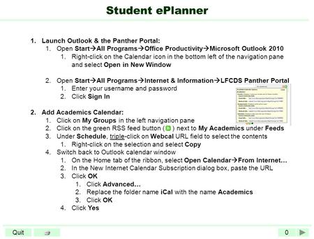 0Quit Student ePlanner 1.Launch Outlook & the Panther Portal: 1.Open Start  All Programs  Office Productivity  Microsoft Outlook 2010 1.Right-click.