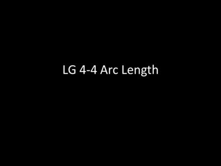 LG 4-4 Arc Length.