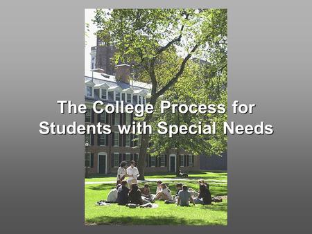 The College Process for Students with Special Needs.