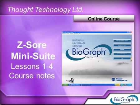 Thought Technology Ltd. Z-Sore Mini-Suite Lessons 1-4 Course notes Online Course.