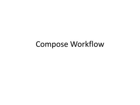 Compose Workflow. Home page To compose a workflow navigate to the “Workflow Editor” page.