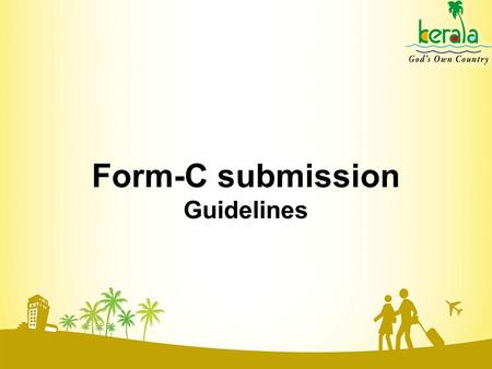 Form-C submission Guidelines. Property owners in tourism industry can now submit tourist statistics to Tourism Department and Form-C to Police Department.
